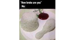 How broke are you?